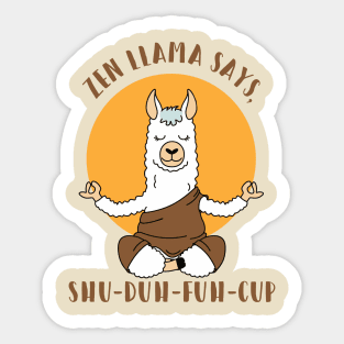 Zen Llama says, Shu Duh Fuh Cup Sticker